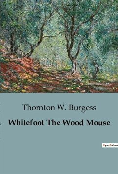 Whitefoot The Wood Mouse - Burgess, Thornton W.