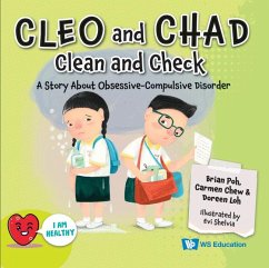 Cleo and Chad Clean and Check: A Story about Obsessive Compulsive Disorder - Poh, Brian; Chew, Carmen; Loh, Doreen