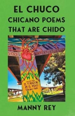 El Chuco: Chicano Poems That Are Chido - Rey, Manny