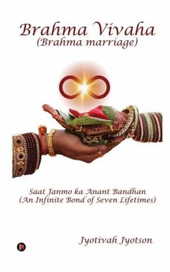 Brahma Vivaha: Saat Janmo ka Anant Bandhan (An Infinite Bond of Seven Lifetimes) - Jyotson, Jyotivah