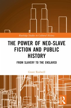 The Power of Neo-Slave Fiction and Public History - Rodwell, Grant