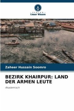 BEZIRK KHAIRPUR: LAND DER ARMEN LEUTE - Soomro, Zaheer Hussain