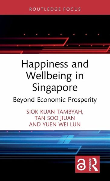 Happiness and Wellbeing in Singapore Happiness and Wellbeing in Singapore
