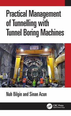 Practical Management of Tunneling with Tunnel Boring Machines - Bilgin, Nuh; Acun, Sinan