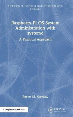 Raspberry Pi OS System Administration with systemd - Koretsky, Robert M