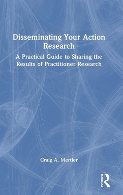 Disseminating Your Action Research - Mertler, Craig A