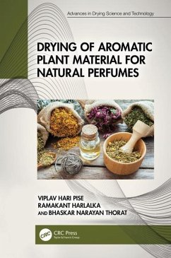 Drying of Aromatic Plant Material for Natural Perfumes - Pise, Viplav Hari; Harlalka, Ramakant; Thorat, Bhaskar Narayan