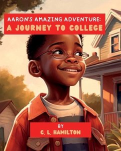 Aaron's Amazing Adventure: A Journey to College - Hamilton, C. L.