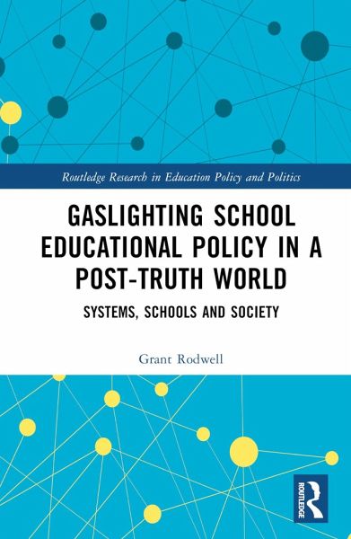 Gaslighting School Educational Policy in a Post-Truth World Gaslighting School Educational Policy in a Post-Truth World