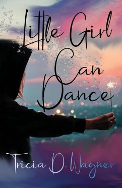 Little Girl Can Dance - Wagner, Tricia D.