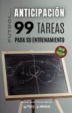 Fútbol la anticipación. 99 tareas para su entrenamiento (Edición Color)