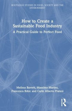 How to Create a Sustainable Food Industry - Barrett, Melissa; Marino, Massimo; Brkic, Francesca