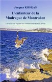 L'enfanteur de la Madrague de Montredon: Une nouvelle enquête du commandant Martial Merlin