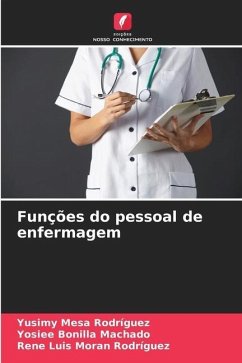 Funções do pessoal de enfermagem - Mesa Rodríguez, Yusimy;Bonilla Machado, Yosiee;Moran Rodríguez, Rene Luis