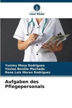 Aufgaben des Pflegepersonals - Mesa Rodríguez, Yusimy;Bonilla Machado, Yosiee;Moran Rodríguez, Rene Luis