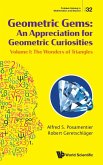 Geometric Gems: An Appreciation for Geometric Curiosities - Volume I: The Wonders of Triangles