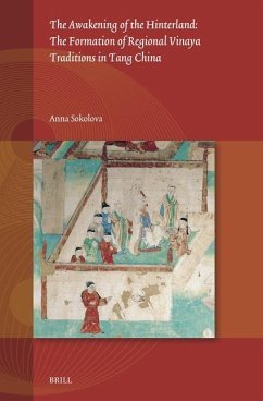 The Awakening of the Hinterland: The Formation of Regional Vinaya Traditions in Tang China - Sokolova, Anna