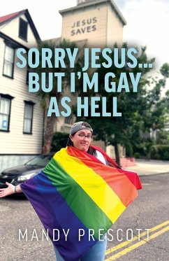 Sorry Jesus... but I'm Gay as Hell - Prescott, Mandy