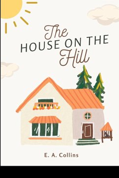 The House on the Hill - E. A., Collins