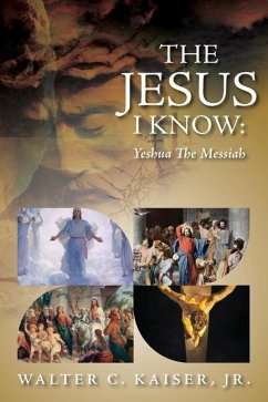 The Jesus I Know: Yeshua The Messiah - Kaiser, Walter C.