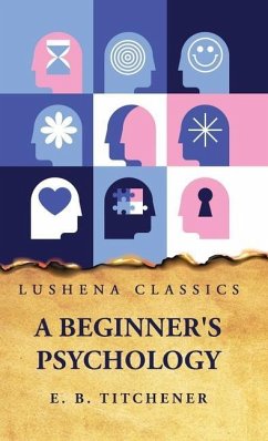 A Beginner's Psychology - Edward Bradford Titchener