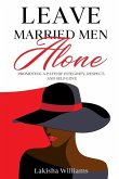 Leave Married Men Alone: Promoting a path of integrity, respect and self-love.