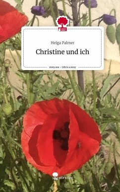 Christine und ich. Life is a Story - story.one - Palmer, Helga