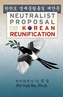 Neutralist Proposal for Korean Reunification - Ra, Pil-Yull