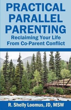 Practical Parallel Parenting - Loomus Jd Msw, R Shelly