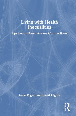 Living with Health Inequalities - Rogers, Anne; Pilgrim, David