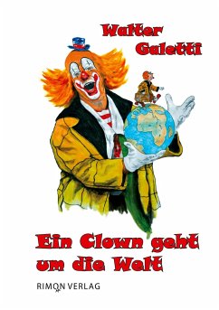 Ein Clown geht um die Welt - Galetti, Walter