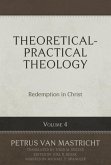 Theoretical-Practical Theology Volume 4: Redemption in Christ