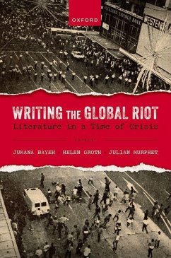 Writing the Global Riot - Bayeh, Jumana; Groth, Helen; Murphet, Julian