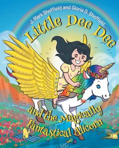Little Dee Dee and the Magically Fantastical Alicorn - Mark Sheffield, J.; D. Sheffield, Gloria