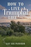 How to Live a Triumphal Life