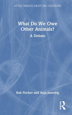 What Do We Owe Other Animals? - Fischer, Bob; Jauernig, Anja