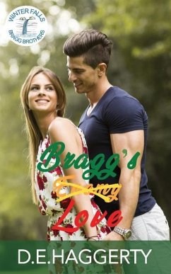 Bragg's Love: a grumpy sunshine enemies to lovers small town romantic comedy - Haggerty, D. E.