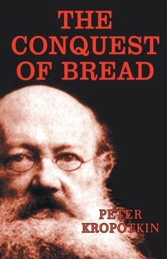 The Conquest of Bread - Kropotkin, Peter