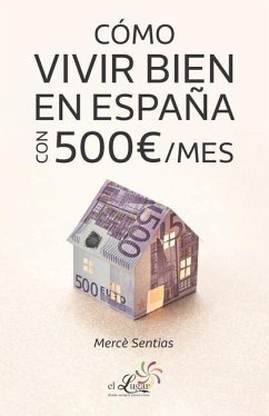 Cómo vivir bien en España con 500 /mes - Sentias, Mercè