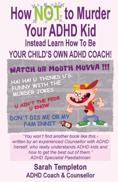 How NOT to Murder your ADHD Kid - Templeton, Sarah