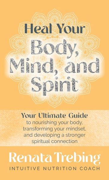Heal Your Body, Mind, and Spirit Heal Your Body, Mind, and Spirit