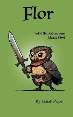Flor: The Adventurous Little Owl - Pieper, Isaiah