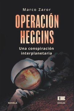Operación Heggins: Una conspiración interplanetaria - Zaror, Marco