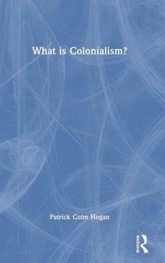 What is Colonialism? - Hogan, Patrick Colm