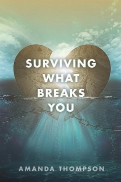 Surviving What Breaks You - Thompson, Amanda