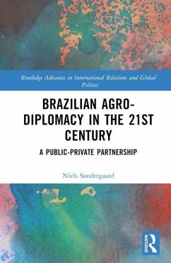 Brazilian Agricultural Diplomacy in the 21st Century - Søndergaard, Niels