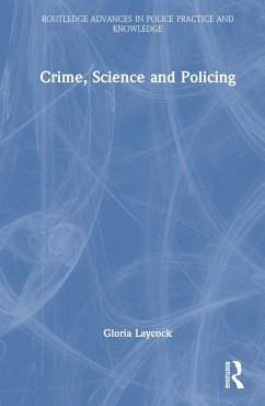 Crime, Science and Policing - Laycock, Gloria