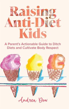 Raising Anti-Diet Kids - Dow, Andrea K