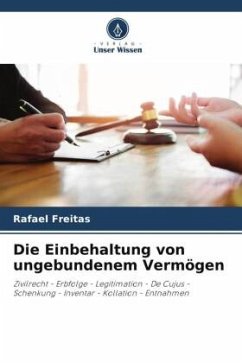 Die Einbehaltung von ungebundenem Vermögen - Freitas, Rafael