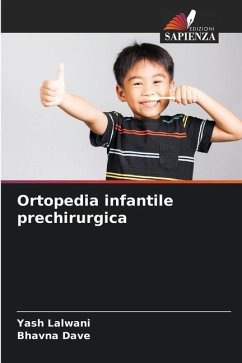 Ortopedia infantile prechirurgica - Lalwani, Yash;Dave, Bhavna